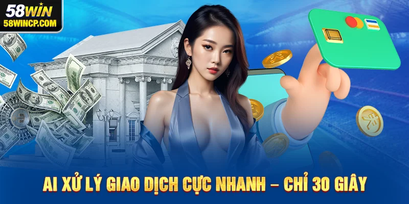 AI xử lý giao dịch cực nhanh – chỉ 30 giây